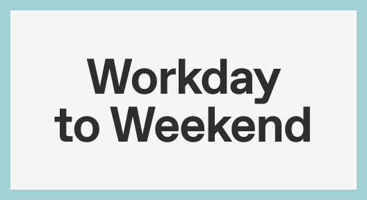 Workday to Weekend